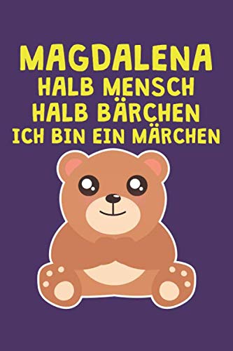 Magdalena - Halb Mensch Halb Bärchen - Ich bin ein Märchen: Lustiges Namen personalisiertes Notizbuch für Frauen und Mädchen. Blanko Notizbuch. ... Weihnachtsgeschenk für Frauen und Mädchen.