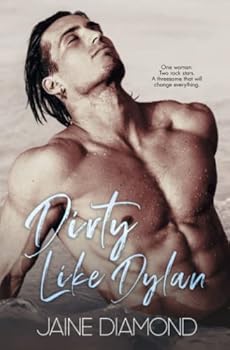 Dirty Like Dylan - Book #4 of the Dirty