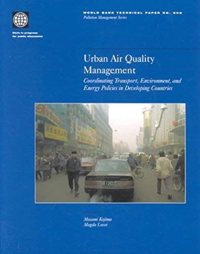 Urban Air Quality Management: Coordinating Transport, Environment, and Energy Policies in Developing Countries (508) (World Bank Technical Papers)