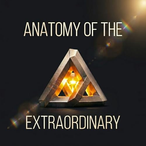 『Anatomy of the Extraordinary &middot; Where Truth Defies Logic』のカバーアート