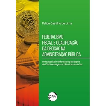 Capa do livro Federalismo fiscal e qualificação da decisão na administração pública: Uma possível mudança de paradigma do ICMS ecológico no Rio Grande do Sul
