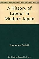 A History of Labor in Modern Japan. 0837189918 Book Cover