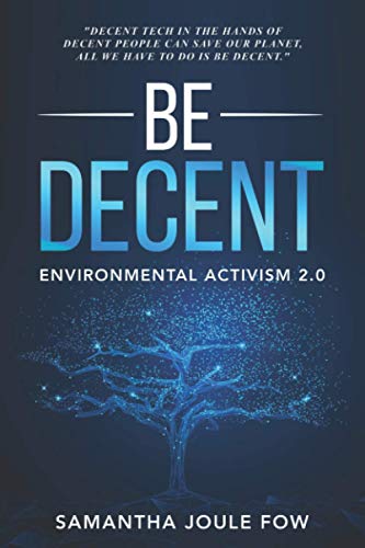 Be Decent: Environmental Activism 2.0