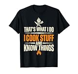 That's What I Do I Cook Stuff and Know Things Chef Funny T-Shirt