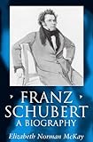 Franz Schubert: A Biography (Clarendon Paperbacks)