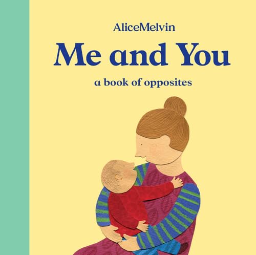 The World of Alice Melvin: Me and You: A Book of Opposites