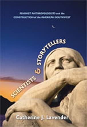Scientists and Storytellers: Feminist Anthropologists and the Construction of the American Southwest book cover