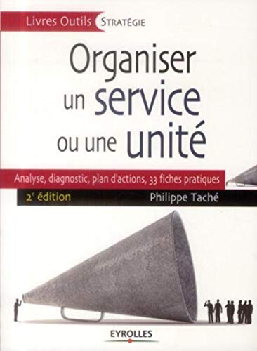 Télécharger Organiser un service ou une unité: Analyse, diagnostic, plan d'actions, 33 fiches pratiques. PDF Ebook En Ligne