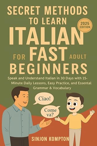 Secret Methods to Learn Italian Fast for Adult Beginners: Speak and Understand Italian in 30 Days with 15-Minute Daily Lessons, Easy Practice, and Essential Grammar & Vocabulary image 2