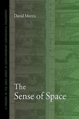 The Sense of Space (SUNY series in Contemporary Continental Philosophy)
