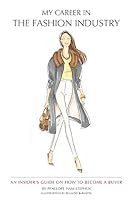 My Career in the Fashion Industry: An Insider's Guide on How to Become a Buyer 1511857323 Book Cover