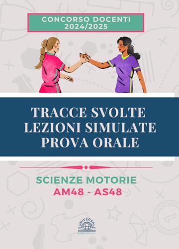  Tracce Svolte Lezioni Simulate per la Prova Orale: Scienze Motorie (AS48 - AM48)  Concorso Docenti 2024/2025 - Tracce ufficiali concorsi precedenti