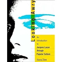 Looking Awry &ndash; An Introduction to Jacques Lacan Through Popular Culture