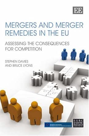 Mergers and Merger Remedies in the EU: Assessing the Consequences for Competition Mergers and Merger Remedies in the EU: Assessing the Consequences for Competition book cover