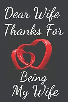 Paperback Dear Wife, Thnaks for being my wife: Valentine's Day , Gift Ideas For Your Perfect Wife, Lined Journal 120 Pages, 6/9 Book