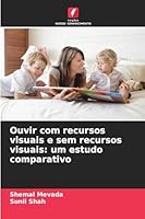 Ouvir com recursos visuais e sem recursos visuais: um estudo comparativo 6209280811 Book Cover