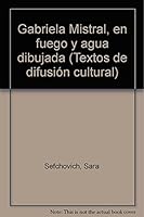 Gabriela Mistral, en fuego y agua dibujada (Textos de difusion cultural) 9683662552 Book Cover