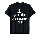 So blöd kann keiner sein - Angelcamp Meme Spruch T-Shirt