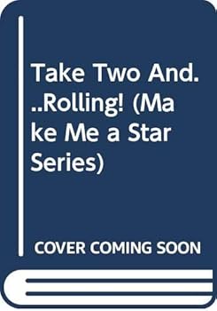 Take Two and...Rolling! - Book #2 of the Make Me a Star