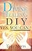 DIVINE HEALING DIY: Yes, You Can!