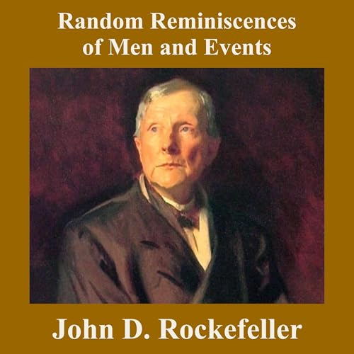 Random Reminiscences of Men and Events by John D. Rockefeller episode artwork