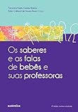Os Saberes E As Falas De Bebes E Suas Professor (Em Portuguese do Brasil)