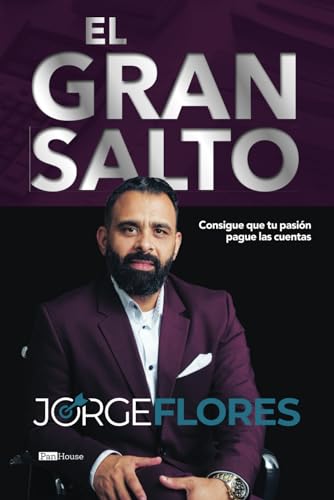 El gran salto: Consigue que tu pasión pague las cuentas (Spanish Edition)