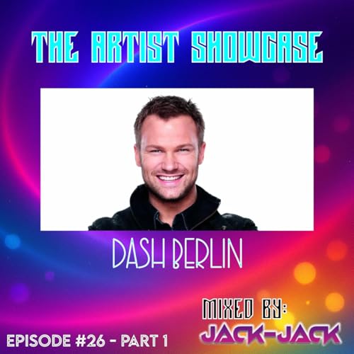 The Artist Showcase #26 - Dash Berlin [Part 1 - Mixed By: Jack-Jack]