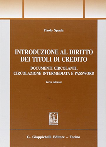  Introduzione al diritto dei titoli di credito. Documenti circolanti, circolazione intermediata e password