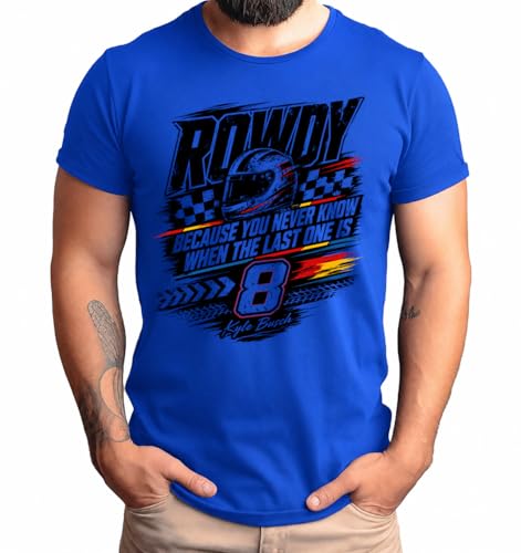 Forever Rowdy Kyle B #8 Memorial Racing Graphic T-Shirt Because You Never Know When the Last One is Shirt (US Alpha XX-Large Regular Regular Royal Blue)