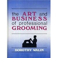 The Art and Business of Professional Grooming 0931866154 Book Cover