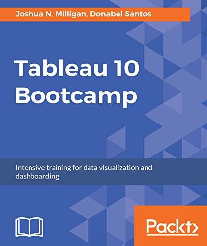 Tableau 10 Bootcamp: Intensive training for data visualization and dashboarding (English Edition)