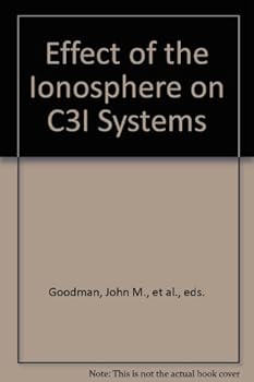Hardcover Effect of the Ionosphere on C3I Systems Book