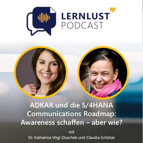 LERNLUST #69.1 // ADKAR und die S/4HANA Communications Roadmap: Awareness schaffen &ndash; aber wie?