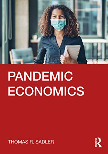 Compare Textbook Prices for Pandemic Economics 1 Edition ISBN 9780367679040 by Sadler, Thomas R.