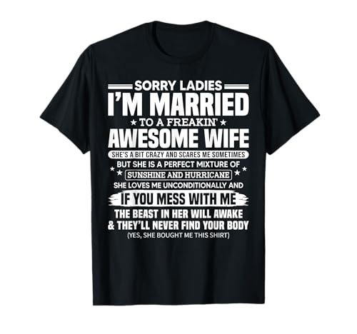 Sorry Ladies I'm Married to A Freakin' Awesome Wife Gift T-Shirt