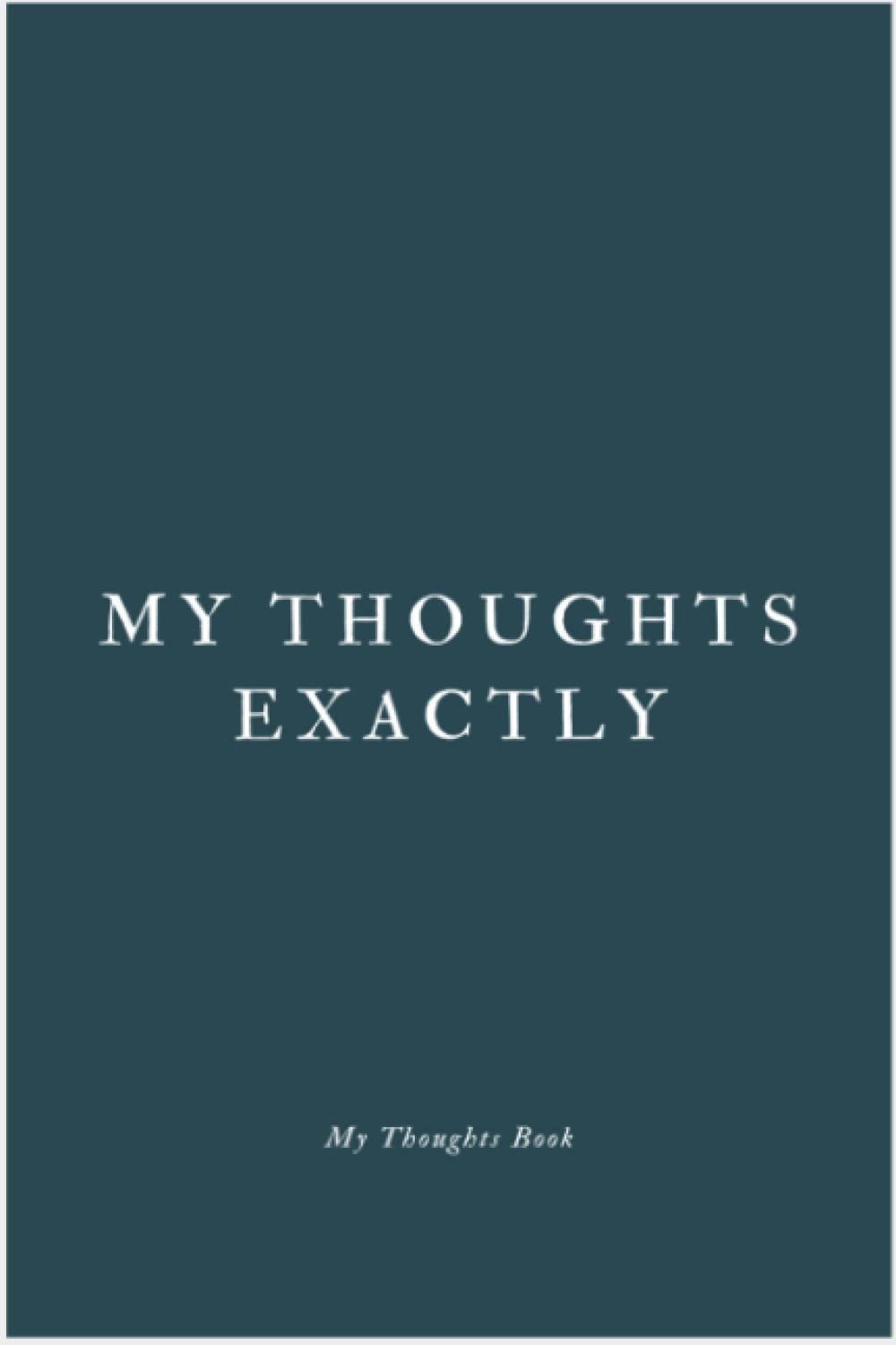 My Thoughts Exactly: My Thoughts Book