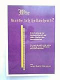  Wie werde ich hellsehend? - Entwickelung der Hellseherkraft auf allen Stufen des Bewusstseins - Die naturgemässe und wahre Schulung bis zur höchsten Bewusstseinsstufe