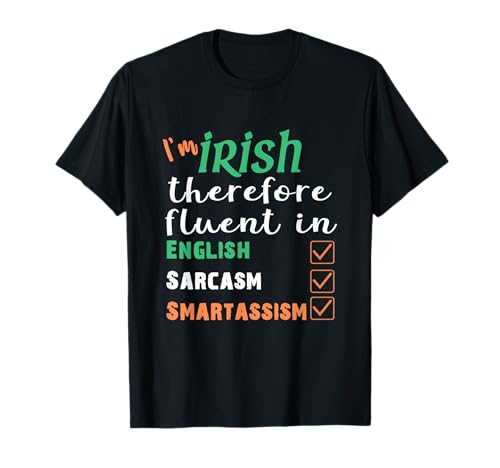 Best Funny Irish Fluent in Smart St Patricks Gift T-Shirt T-Shirt