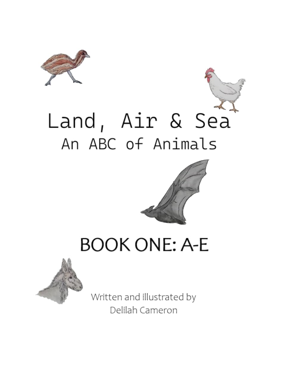 Land, Air & Sea - An ABC of Animals: Book One: A-E