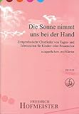 Die Sonne nimmt uns bei der Hand : für Kinderchor (Frauenchor) a cappella (z.T. mit Klavier) Partitur