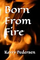 Born from Fire 1794456678 Book Cover