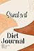 Sand art Diet Journal: Personal Food & Fitness Journal, 120 Days diet log book planner, Daily Food and Workout Journal For Weight Loss, Exercise Plan ... Feel Better, Live Better, 120 pages 6x9