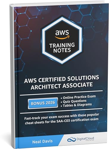 AWS Certified Solutions Architect Associate Training Notes 2026: Fast-track your exam success with these ultimate cheat sheets for the SAA-C03 exam (English Edition)