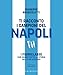 Ti Racconto I Campioni Del Napoli. I Fuoriclasse Che Hanno Fatto La Storia Del Club Azzurro - 3