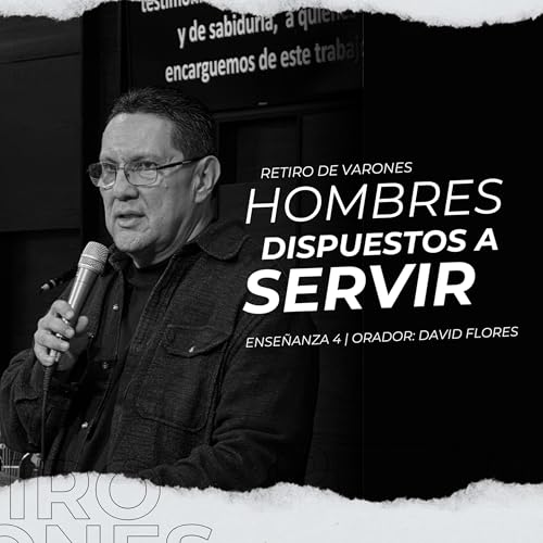 RETIRO DE VARONES TEMA: 4 HOMBRES DISPUESTOS A SERVIR | DAVID FLORES | SEP 16 2025