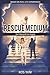 Rescue Medium: Earthbounds to Angels