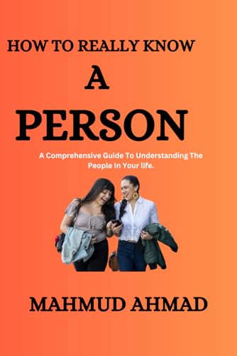 How To Really Know A Person: A Comprehensive Guide To