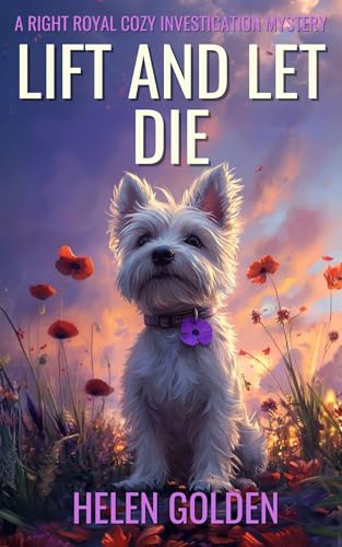 Lift and Let Die (A Right Royal Cozy Investigation Mystery): A royal sleuth whodunnit with a hint of humour
