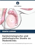 Epidemiologische und pathologische Studie zu Hodenkrebs: auf der Ebene eines Krebsbekämpfungszentrums (German Edition) 3841680089 Book Cover